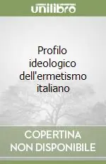 Profilo ideologico dell‘ermetismo italiano Saldi
