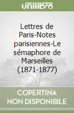 Pagamento Sicuro Lettres de Paris-Notes parisiennes-Le sémaphore de Marseilles (1871-1877)