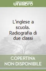 Compra Adesso L‘inglese a scuola. Radiografia di due classi