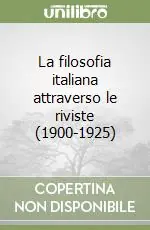 La filosofia italiana attraverso le riviste (1900-1925) Soddisfatti O Rimborsati