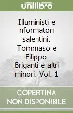 A Buon Prezzo Illuministi e riformatori salentini. Tommaso e Filippo Briganti e altri minori. Vol. 1