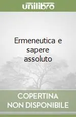 Direttamente Dal Produttore Ermeneutica e sapere assoluto