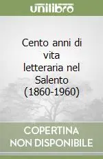 Cento anni di vita letteraria nel Salento (1860-1960) Affare