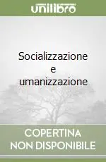 Socializzazione e umanizzazione Spedito Oggi
