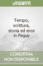 Compra Adesso Tempo, scrittura, storia ed eros in Peguy