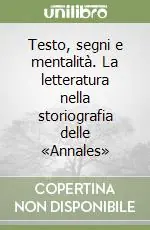 Offerta Lampo Testo, segni e mentalità. La letteratura nella storiografia delle «Annales»