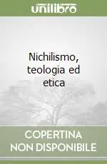 Occasione Nichilismo, teologia ed etica