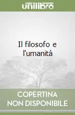 Soddisfatti O Rimborsati Il filosofo e l‘umanità