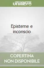 Compra Oggi Stesso Episteme e inconscio
