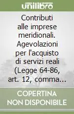 Compra Adesso Contributi alle imprese meridionali. Agevolazioni per l‘acquisto di servizi reali (Legge 64-86, art. 12, comma 2)