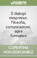 Il dialogo inespresso. Filosofia, comunicazione, agire formativo Economico