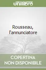 Rousseau, l‘annunciatore Ordina Subito