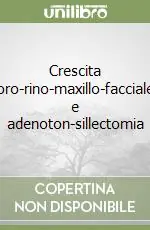 Offerta Speciale Crescita oro-rino-maxillo-facciale e adenoton-sillectomia