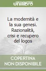 Spedizione Espresso La modernità e la sua genesi. Razionalità, crisi e recupero del logos