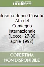 Filosofia-donne-filosofie. Atti del Convegno internazionale (Lecce, 27-30 aprile 1992) Pagamento Sicuro