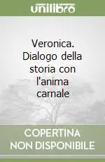 Compra Adesso Veronica. Dialogo della storia con l‘anima carnale