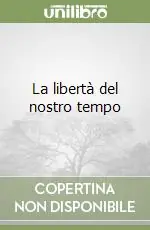 Compra Oggi Stesso La libertà del nostro tempo