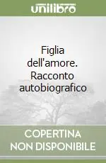 Affare Figlia dell‘amore. Racconto autobiografico