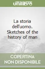 Vendita Finale La storia dell‘uomo. Sketches of the history of man
