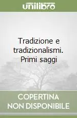 Tradizione e tradizionalismi. Primi saggi Offerta Limitata