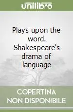 Plays upon the word. Shakespeare‘s drama of language Economico