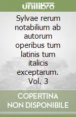 Prezzo Di Fabbrica Sylvae rerum notabilium ab autorum operibus tum latinis tum italicis exceptarum. Vol. 3