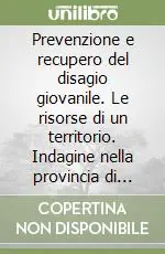 Esclusivo Prevenzione e recupero del disagio giovanile. Le risorse di un territorio. Indagine nella provincia di Lecce