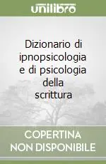 Super Prezzo Dizionario di ipnopsicologia e di psicologia della scrittura