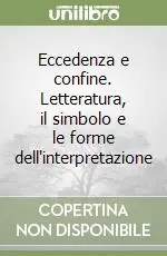 Ultimissimo Modello Eccedenza e confine. Letteratura, il simbolo e le forme dell‘interpretazione