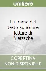 La trama del testo su alcune letture di Nietzsche Subito Disponibile