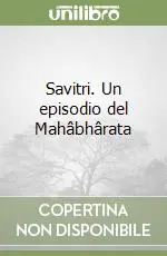 Subito Disponibile Savitri. Un episodio del Mahâbhârata