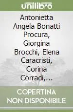 Antonietta Angela Bonatti Procura, Giorgina Brocchi, Elena Caracristi, Corina Corradi, Melania Moiola, Cecilia Rizzi Pizzini, Virginia Tranquillini... Prezzo Ridotto