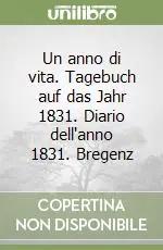 Spedito Oggi Un anno di vita. Tagebuch auf das Jahr 1831. Diario dell‘anno 1831. Bregenz