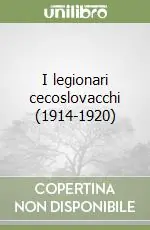 I legionari cecoslovacchi (1914-1920) Subito Disponibile