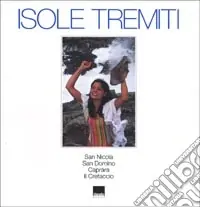 Isole Tremiti. San Nicola; San Domino; Caprara; Il Cretaccio. Ediz. italiana e inglese Non Perdere