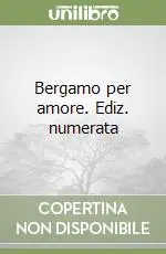 Prezzo Scontato Bergamo per amore. Ediz. numerata