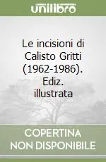 Le incisioni di Calisto Gritti (1962-1986). Ediz. illustrata Consegna Rapida