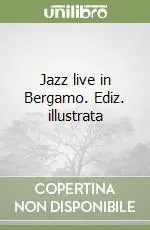 Professionale Jazz live in Bergamo. Ediz. illustrata