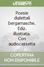 Compra Adesso Poesie dialettali bergamasche. Ediz. illustrata. Con audiocassetta