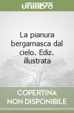 Affare La pianura bergamasca dal cielo. Ediz. illustrata