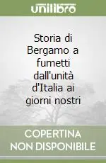 Di Tendenza Storia di Bergamo a fumetti dall‘unità d‘Italia ai giorni nostri
