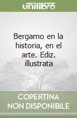 Bergamo en la historia, en el arte. Ediz. illustrata Popolare