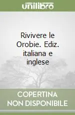 Compra Oggi Stesso Rivivere le Orobie. Ediz. italiana e inglese
