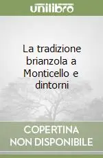 Acquista Ora La tradizione brianzola a Monticello e dintorni