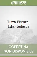 Tutta Firenze. Ediz. tedesca Bestseller