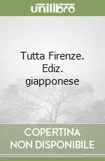 A Buon Prezzo Tutta Firenze. Ediz. giapponese