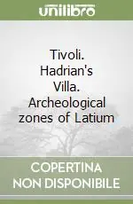 Offerta Limitata Tivoli. Hadrian‘s Villa. Archeological zones of Latium