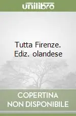 Tutta Firenze. Ediz. olandese Occasione Imperdibile