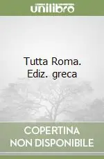 Ultime Pezzi Tutta Roma. Ediz. greca