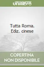 Tutta Roma. Ediz. cinese Offerta Speciale